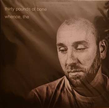 Album Thirty Pounds Of Bone: The Whence