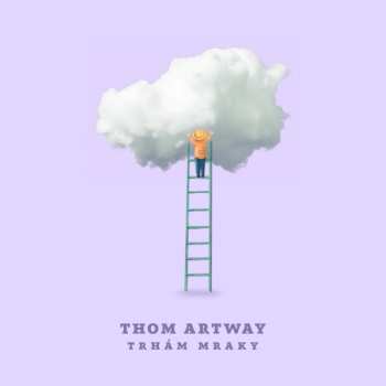 LP Thom Artway: Trhám Mraky