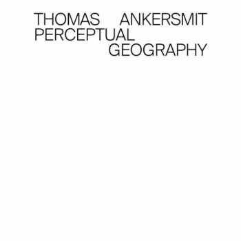 CD Thomas Ankersmit: Perceptual Geography
