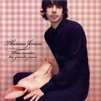 Album Thomas Fersen: Pièce Montée Des Grands Jours