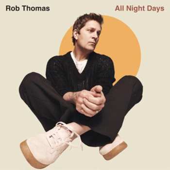LP Rob Thomas: All Night Days