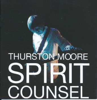 3CD/Caja Thurston Moore: Spirit Counsel