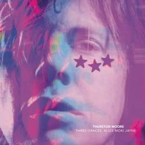 Album Thurston Moore: Three Graces: Alice Moki Jayne