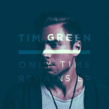 Album Tim Green: Only Time Remains EP