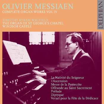 Album Timothy Byram-Wigfield: Olivier Messiaen - Complete Organ Works Vol IV