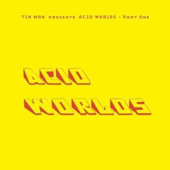 Album Tin Man: Acid Worlds - Part One