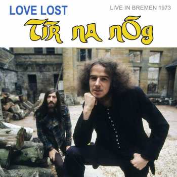 CD Tír na nÓg: Love Lost Live In Bremen 1973