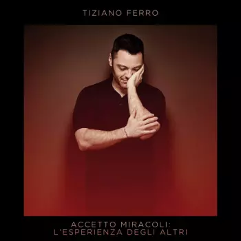 Tiziano Ferro: Accetto Miracoli: L'Esperienza Degli Altri