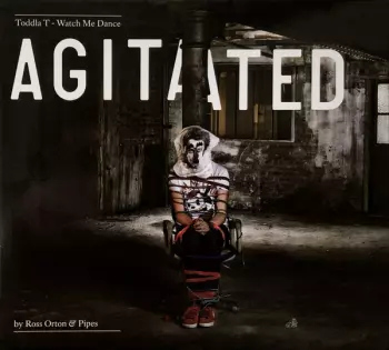 Toddla T: Watch Me Dance: Agitated By Ross Orton & Pipes