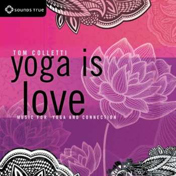 Album Tom Colletti: Yoga Is Love - Music For Yoga And Connection