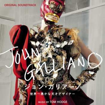 Album Tom Hodge: ジョン・ガリアーノ 世界一愚かな天才デザイナー