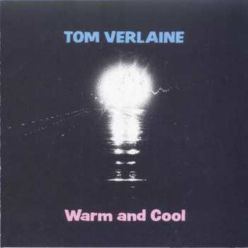 Album Tom Verlaine: Warm And Cool
