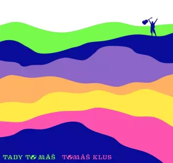 Tomáš Klus: Tady To Máš