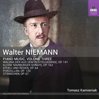 CD Tomasz Kamieniak: Walter Niemann: Pno Music Vol. 3