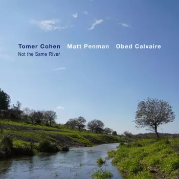 Matt Penman: Not The Same River
