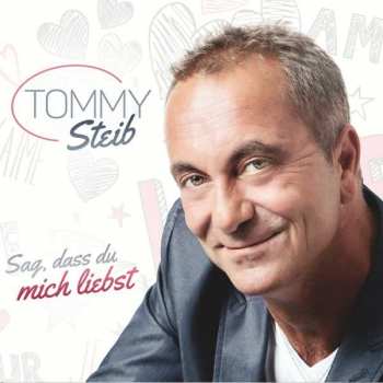 CD Tommy Steib: Sag, Dass Du Mich Liebst 