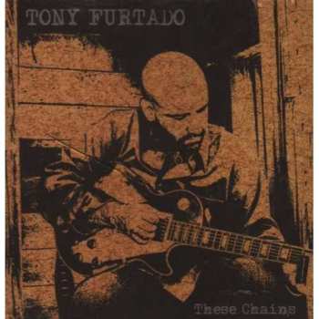CD Tony Furtado: These Chains