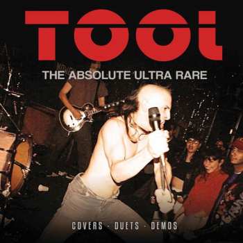 Album Tool: The Absolute Ultra Rare: Covers, Duets, Demos