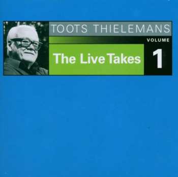 CD Toots Thielemans: The Live Takes Volume 1