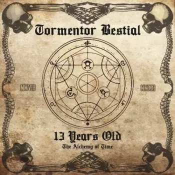 Tormentor Bestial: 13 Years Old - The Alchemy Of Time