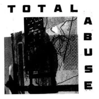 Total Abuse: Total Abuse