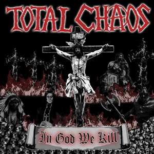 LP Total Chaos: In God We Kill LTD