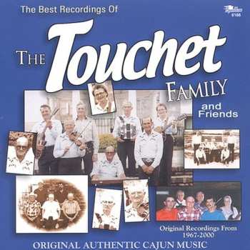 Album Touchet Family: The Best Recordings Of The Touchet Family And Friends: Original Recordings From 1967-2000. Original Authentic Cajun Music