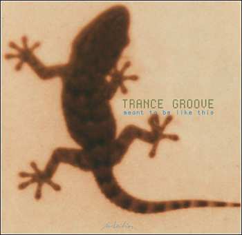 Album Trance Groove: Meant To Be Like This