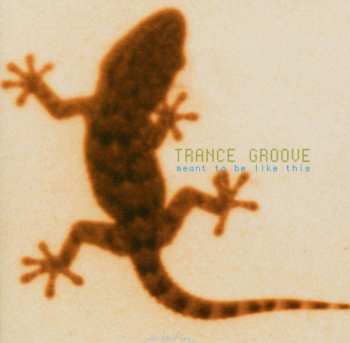 CD Trance Groove: Meant To Be Like This