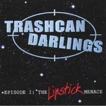 CD Trashcan Darlings: Episode I: The Lipstick Menace