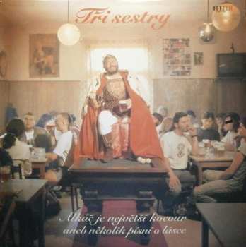 LP Tři Sestry: Alkáč Je Největší Kocour Aneb Několik Písní O Lásce