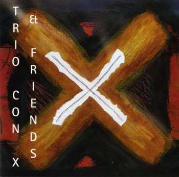 CD Trio Con X: Trio Con X & Friends