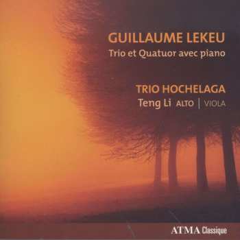 CD Trio Hochelaga: Guillaume Lekeu - Trio Et Quatuor Avec Piano 