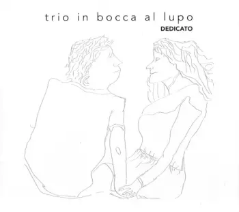 Trio In Bocca Al Lupo: Dedicato