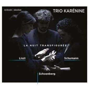 Album Trio Karénine: La Nuit Transfigurée: List, Schumann, Schoenberg