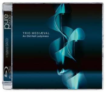 Blu-ray/SACD Trio Mediæval: An Old Hall Ladymass