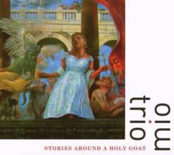 Album Trio Mio: Stories Around A Holy Goat