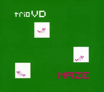 trio VD: Maze