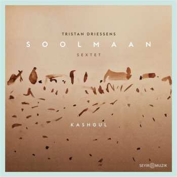 CD Tristan Driessens Soolmaan Sextet: Kashgul