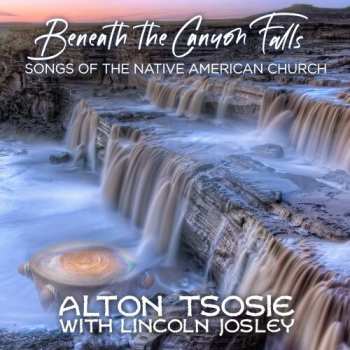 Album Tsosie,alton / Josely,lincoln: Beneath The Canyon Falls