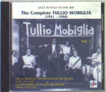 CD Tullio Mobiglia: The Complete Tullio Mobiglia (1941-1946) Vol. 1 - Jazz In Italy In The 40's