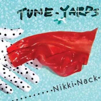 CD Tune-Yards: Nikki Nack DIGI