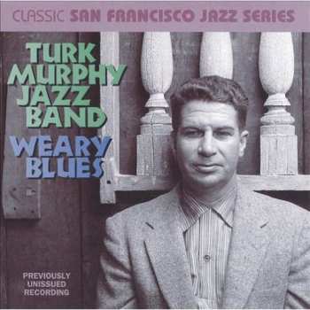 Album Turk Murphy's Jazz Band: Weary Blues