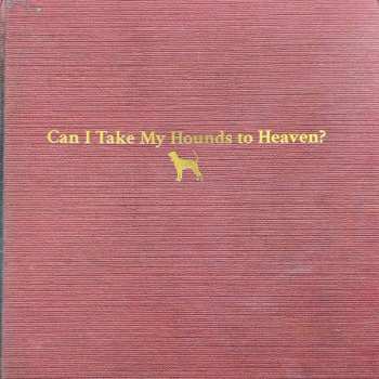 3LP Tyler Childers: Can I Take My Hounds To Heaven?