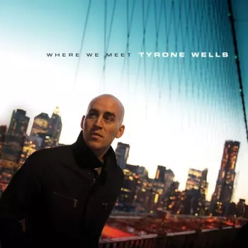 Tyrone Wells: Where We Meet