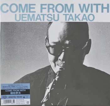 LP Takao Uematsu: Come From With