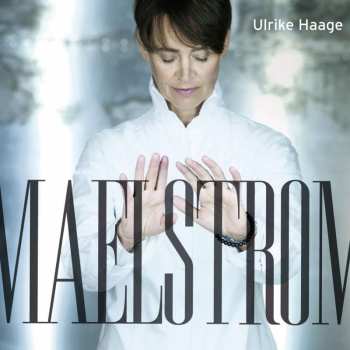 CD Ulrike Haage: Maelstrom