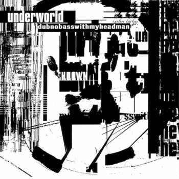 CD Underworld: Dubnobasswithmyheadman
