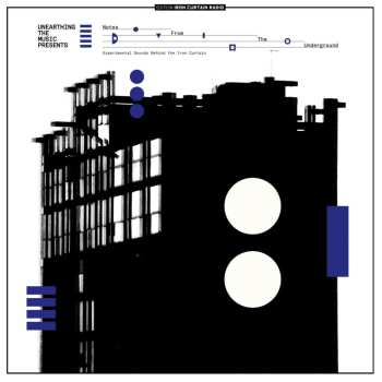 2LP Unearthing The Music: Notes From The Underground (Experimental Sounds Behind The Iron Curtain)