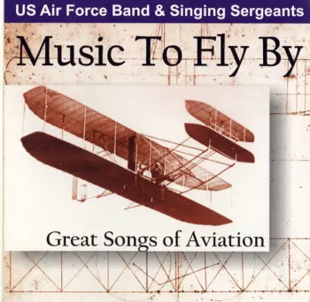 United States Air Force Band: Music To Fly By